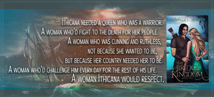 Ithicana needed a queen who was a warrior. A woman who’d fight to the death for her people. A woman who was cunning and ruthless, not because she wanted to be, but because her country needed her to be. A woman who’d challenge him every day for the rest of his life. A woman Ithicana would respect.